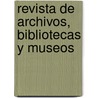 Revista de Archivos, Bibliotecas y Museos door Biblio Cuerpo Facultat