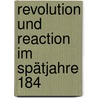 Revolution Und Reaction Im Spätjahre 184 by Joseph Alexander Helfert