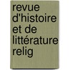 Revue D'Histoire Et De Littérature Relig door Onbekend