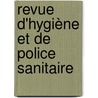Revue D'Hygiène Et De Police Sanitaire door Onbekend