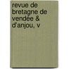 Revue De Bretagne De Vendée & D'Anjou, V door Onbekend