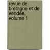 Revue De Bretagne Et De Vendée, Volume 1 door Onbekend