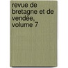 Revue De Bretagne Et De Vendée, Volume 7 door Onbekend