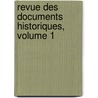 Revue Des Documents Historiques, Volume 1 door Onbekend