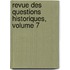 Revue Des Questions Historiques, Volume 7