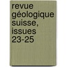 Revue Géologique Suisse, Issues 23-25 door Onbekend
