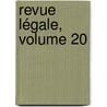 Revue Légale, Volume 20 door Onbekend
