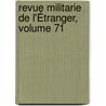 Revue Militarie De L'Étranger, Volume 71 door Onbekend
