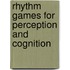 Rhythm Games for Perception and Cognition