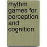 Rhythm Games for Perception and Cognition door Robert M. Abramson