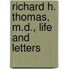 Richard H. Thomas, M.D., Life and Letters by James Rendel Harris