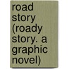 Road Story (Roady Story. a Graphic Novel) door Gonzalo Martinez
