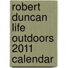 Robert Duncan Life Outdoors 2011 Calendar door Robert Duncan