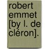 Robert Emmet [By L. De Cléron].