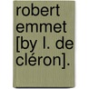 Robert Emmet [By L. De Cléron]. by Louise De Clron