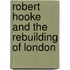 Robert Hooke And The Rebuilding Of London
