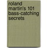 Roland Martin's 101 Bass-Catching Secrets door Roland Martin