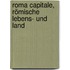 Roma Capitale, Römische Lebens- Und Land