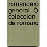Romancero General. Ó Coleccion De Romanc door Agust�N. Dur�N