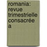 Romania: Revue Trimestrielle Consacrée A by Unknown