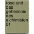 Rose und das Geheimnis des Alchimisten 01