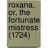 Roxana, Or, The Fortunate Mistress (1724)