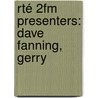 Rté 2fm Presenters: Dave Fanning, Gerry by Books Llc