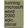 Running Microsoft Word 2000 Edic. Oficial by Charles Rubin