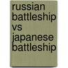 Russian Battleship Vs Japanese Battleship by Robert Forczyk