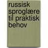 Russisk Sproglære Til Praktisk Behov by Hans Blom