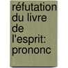 Réfutation Du Livre De L'Esprit: Prononc door Jean-Franois De La Harpe