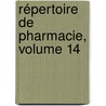 Répertoire De Pharmacie, Volume 14 door Onbekend
