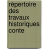Répertoire Des Travaux Historiques Conte door Onbekend