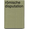 Römische Disputation door . Anonymous
