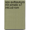 Sps-aufbaukurs Mit Simatic S7 Inkl.cd-rom door Jürgen Kaftan