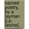 Sacred Poetry, By A Layman [J.P. Letche]. door J. P. Letche