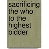 Sacrificing The Who To The Highest Bidder door Theodore H. MacDonald