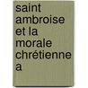 Saint Ambroise Et La Morale Chrétienne A door Raymond Thamin