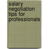 Salary Negotiation Tips For Professionals door Caryl Krannich