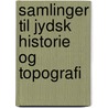 Samlinger Til Jydsk Historie Og Topografi by Jydske Historisk-Topografiske Selskab
