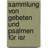 Sammlung Von Gebeten Und Psalmen Für Isr by Ritual. Occasional Liturgy Prayers