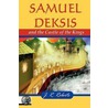 Samuel Deksis And The Castle Of The Kings by James Roberts