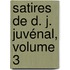 Satires De D. J. Juvénal, Volume 3