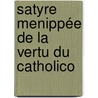 Satyre Menippée De La Vertu Du Catholico door Pierre Le Roy