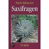 Saxifragen und andere Steinbrechgewächse by Fritz Köhlein