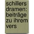 Schillers Dramen: Beiträge Zu Ihrem Vers