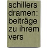 Schillers Dramen: Beiträge Zu Ihrem Vers door Ludwig Bellermann