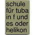 Schule Für Tuba In F Und Es Oder Helikon