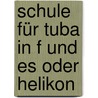 Schule Für Tuba In F Und Es Oder Helikon door Robert Kietzer
