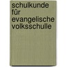 Schulkunde Für Evangelische Volksschulle by Karl Wilhelm Emil Bormann